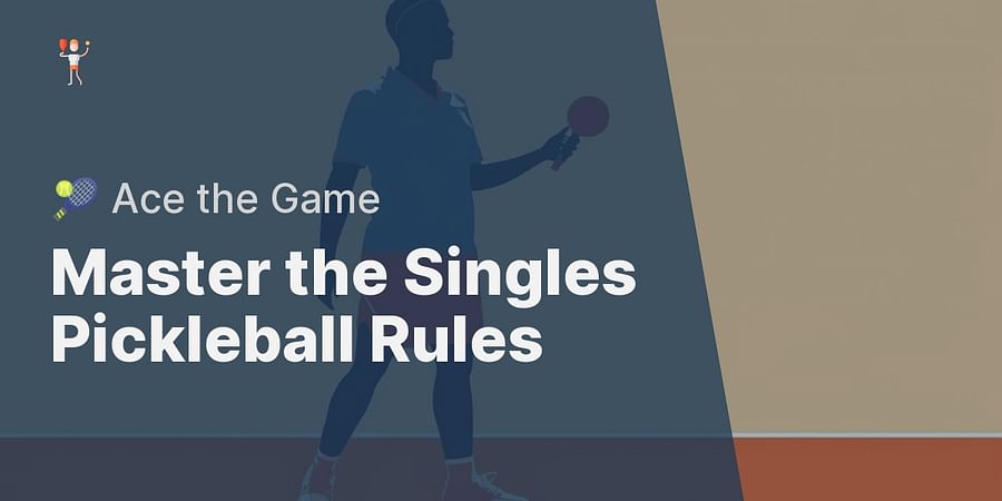 Master the Singles Pickleball Rules - πΎ Ace the Game